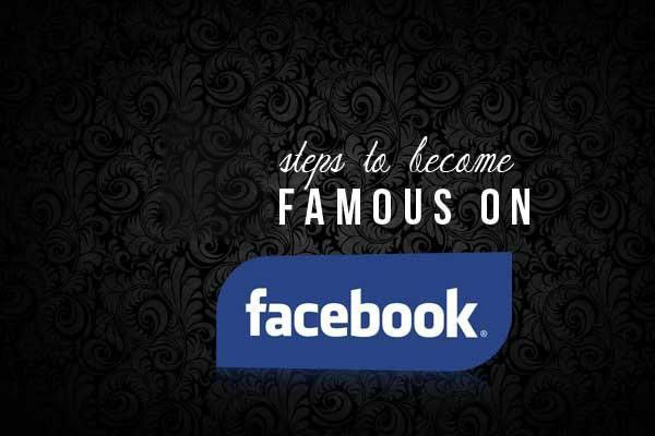 2 steps-to-becoming-famous-on-facebook