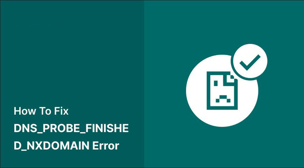 5 how-to-fix-the-dns-probe-finished-nxdomain-error