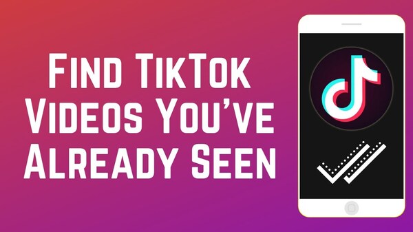 7 how-to-find-tik-tok-videos-you-ve-already-watched