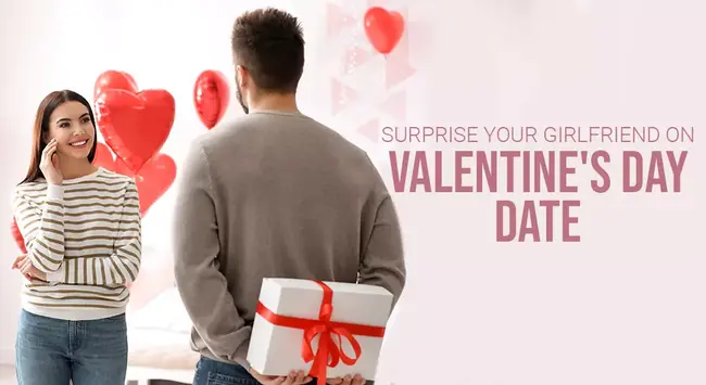 How to Surprise Your Girlfriend on Valentine's Day