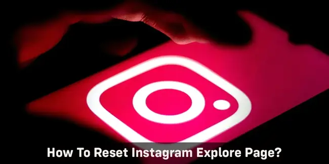 How To Reset The Instagram Explore Page